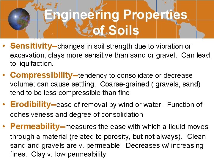 Engineering Properties of Soils • Sensitivity--changes in soil strength due to vibration or excavation;