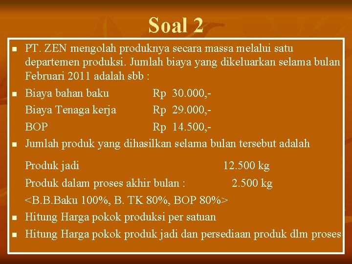 Soal 2 n n n PT. ZEN mengolah produknya secara massa melalui satu departemen