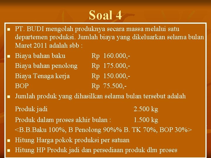 Soal 4 n n n PT. BUDI mengolah produknya secara massa melalui satu departemen