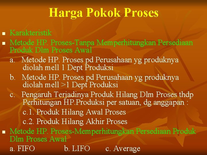 Harga Pokok Proses n n n Karakteristik Metode HP. Proses-Tanpa Memperhitungkan Persediaan Produk Dlm