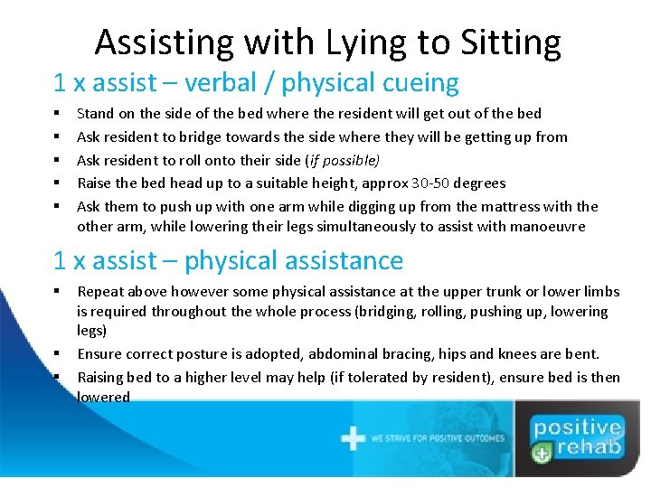 Assisting with Lying to Sitting 1 x assist – verbal / physical cueing §