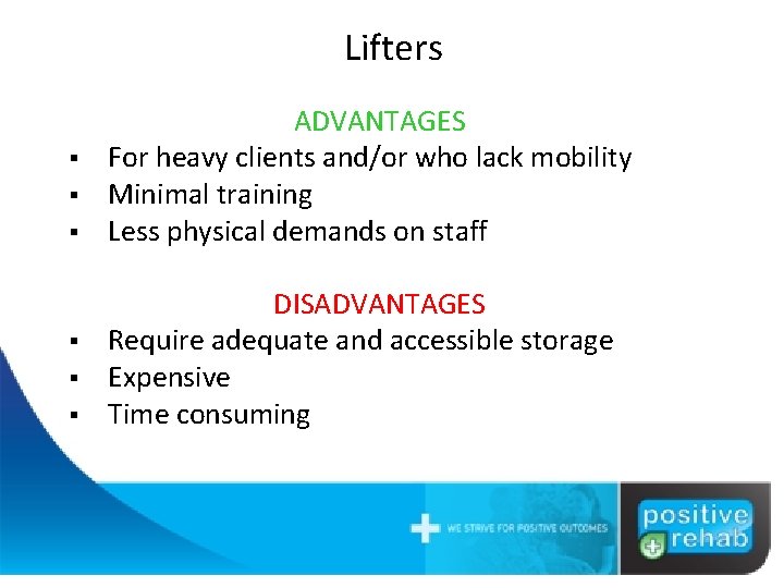 Lifters § § § ADVANTAGES For heavy clients and/or who lack mobility Minimal training