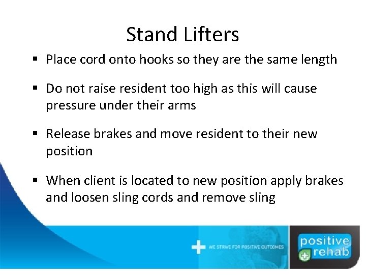 Stand Lifters § Place cord onto hooks so they are the same length §