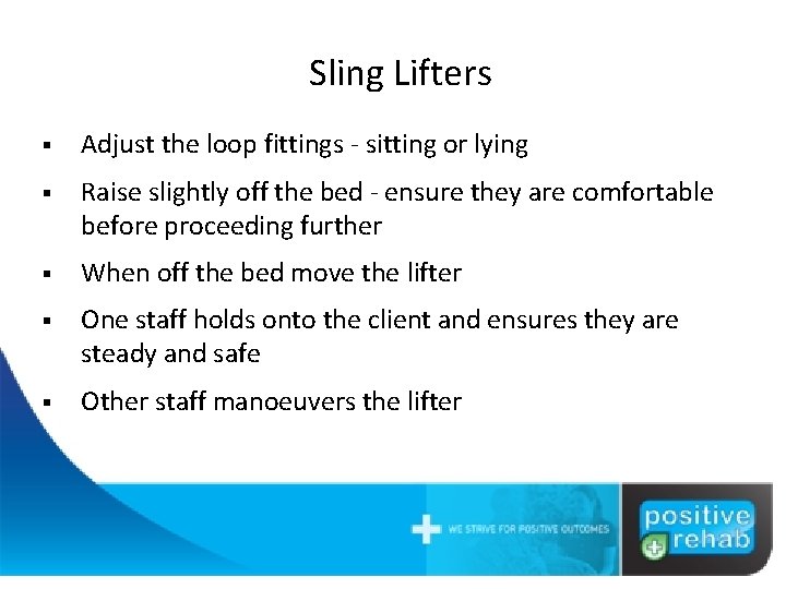 Sling Lifters § Adjust the loop fittings - sitting or lying § Raise slightly