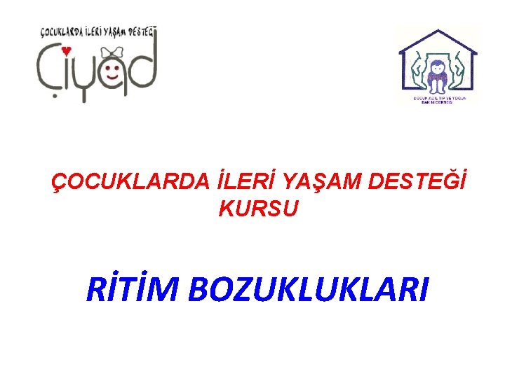 ÇOCUKLARDA İLERİ YAŞAM DESTEĞİ KURSU RİTİM BOZUKLUKLARI 