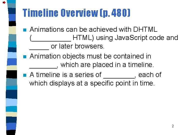 Timeline Overview (p. 480) n n n Animations can be achieved with DHTML (_____