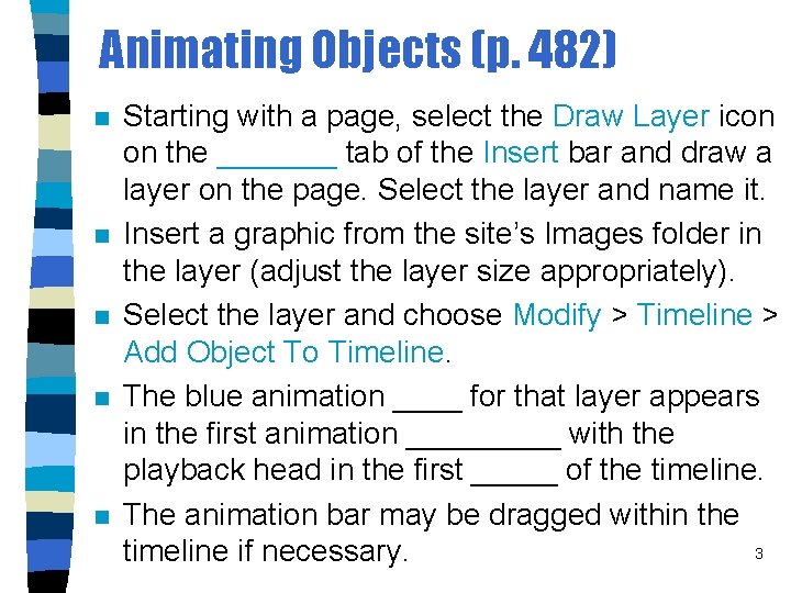 Animating Objects (p. 482) n n n Starting with a page, select the Draw