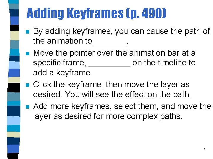 Adding Keyframes (p. 490) n n By adding keyframes, you can cause the path