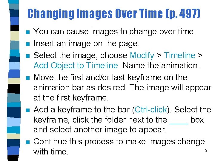 Changing Images Over Time (p. 497) n n n You can cause images to
