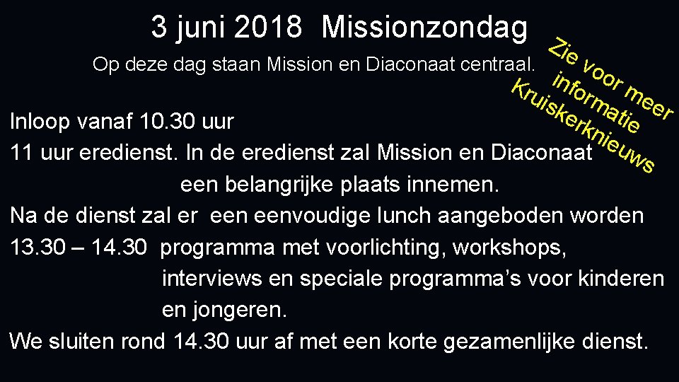 3 juni 2018 Missionzondag Zie vo Op deze dag staan Mission en Diaconaat centraal. 3 juni 2018 Missionzondag Zie vo Op deze dag staan Mission en Diaconaat centraal.