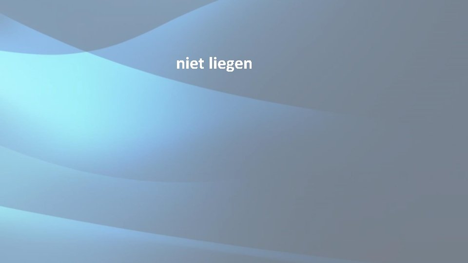 niet liegen niet liegen