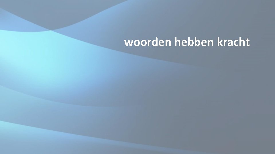 woorden hebben kracht woorden hebben kracht
