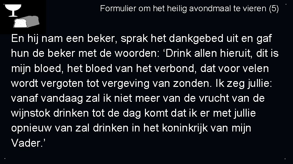 . Formulier om het heilig avondmaal te vieren (5) . En hij nam een . Formulier om het heilig avondmaal te vieren (5) . En hij nam een