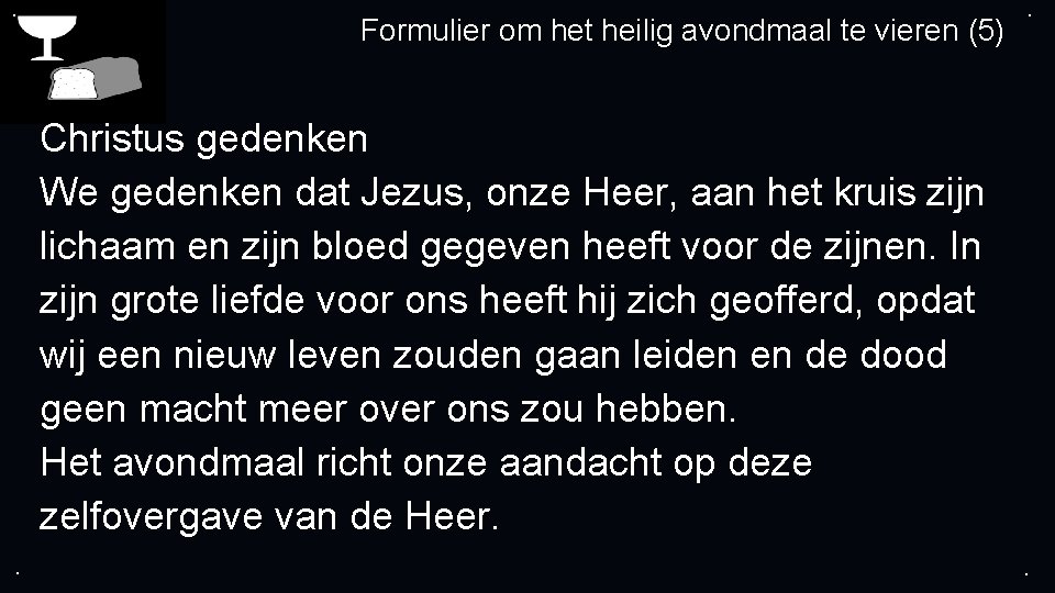 . Formulier om het heilig avondmaal te vieren (5) . Christus gedenken We gedenken . Formulier om het heilig avondmaal te vieren (5) . Christus gedenken We gedenken