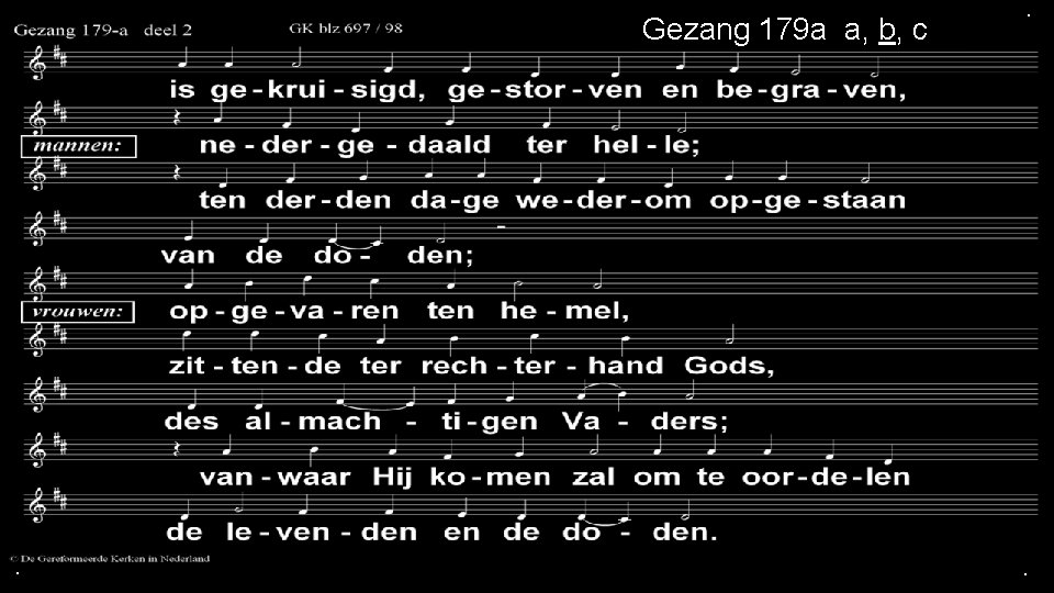 Gezang 179 a a, b, c . . . Gezang 179 a a, b, c . . .