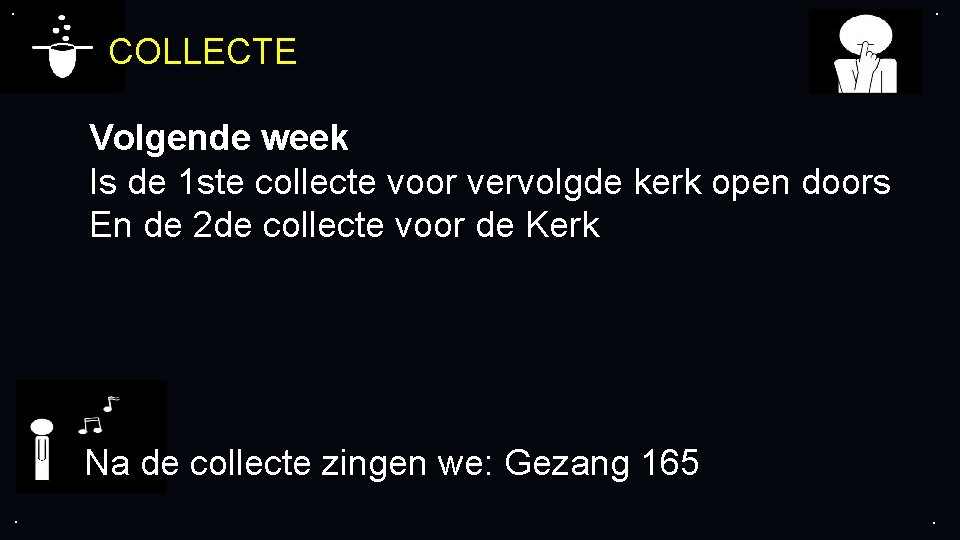 . . COLLECTE Volgende week Is de 1 ste collecte voor vervolgde kerk open . . COLLECTE Volgende week Is de 1 ste collecte voor vervolgde kerk open