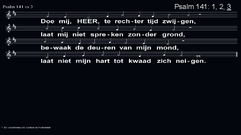 Psalm 141: 1, 2, 3 Psalm 141: 1, 2, 3