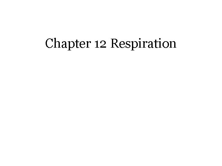 Chapter 12 Respiration 