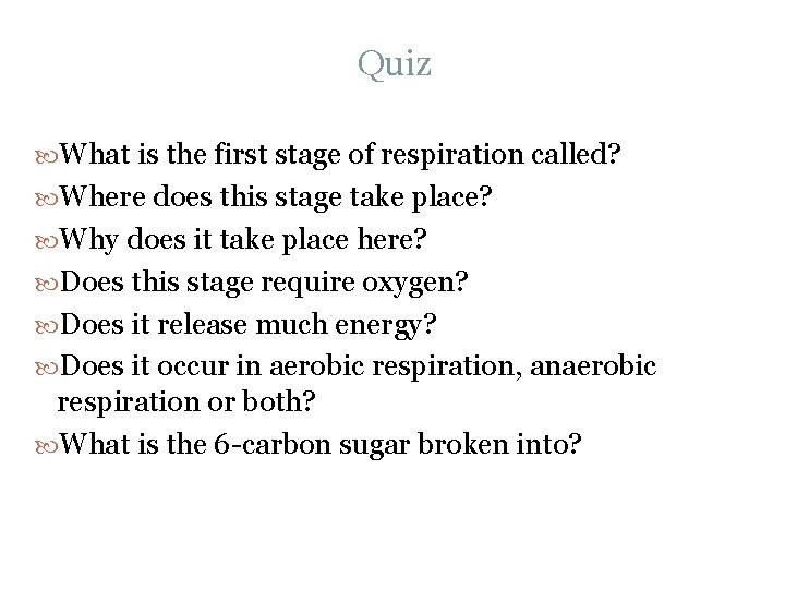 Quiz What is the first stage of respiration called? Where does this stage take