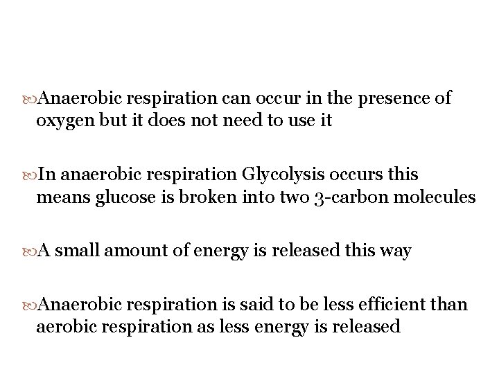  Anaerobic respiration can occur in the presence of oxygen but it does not