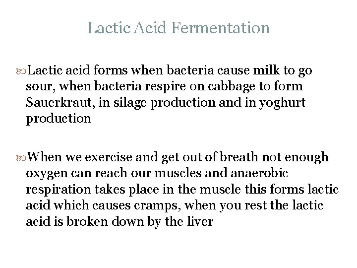 Lactic Acid Fermentation Lactic acid forms when bacteria cause milk to go sour, when