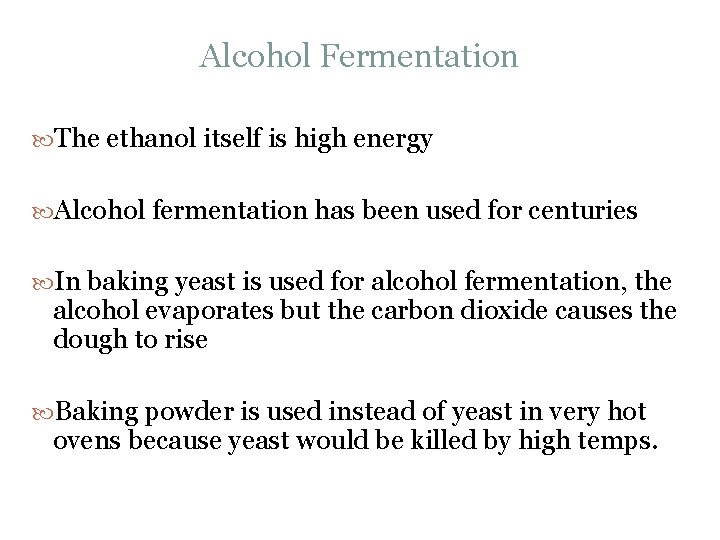 Alcohol Fermentation The ethanol itself is high energy Alcohol fermentation has been used for