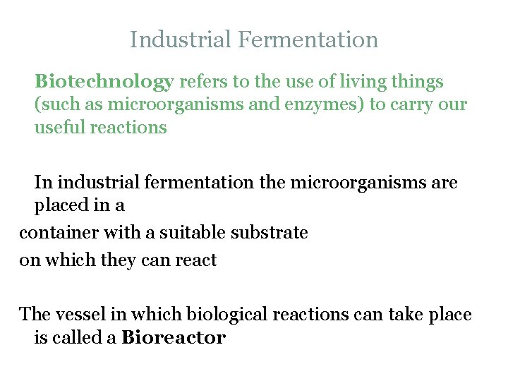 Industrial Fermentation Biotechnology refers to the use of living things (such as microorganisms and