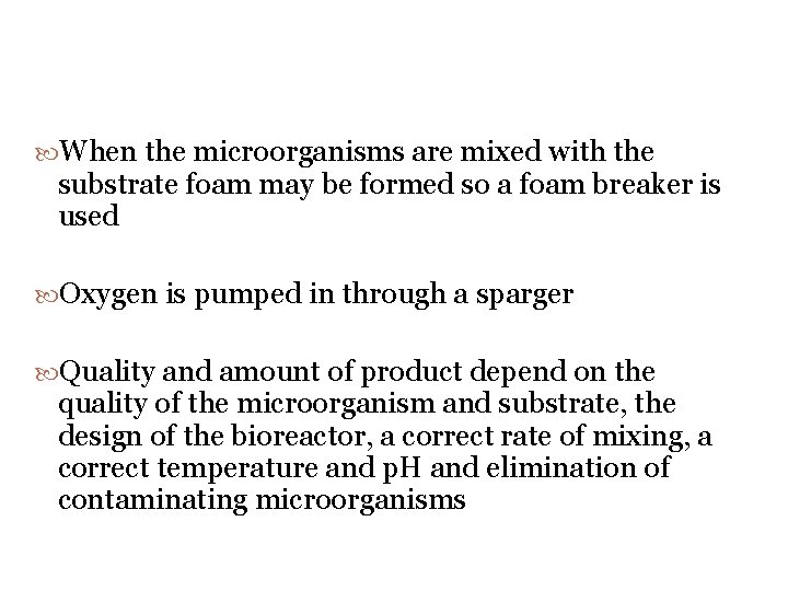  When the microorganisms are mixed with the substrate foam may be formed so