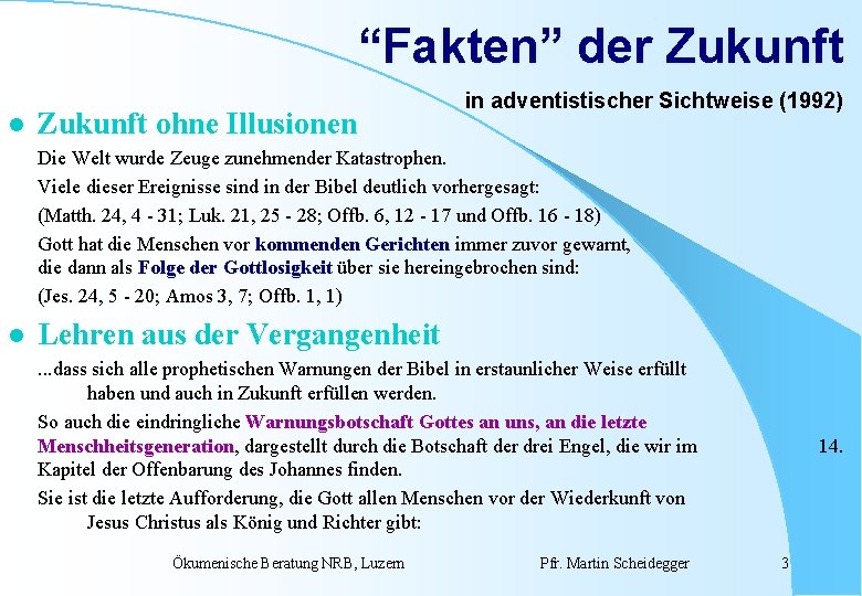 “Fakten” der Zukunft l Zukunft ohne Illusionen in adventistischer Sichtweise (1992) Die Welt wurde