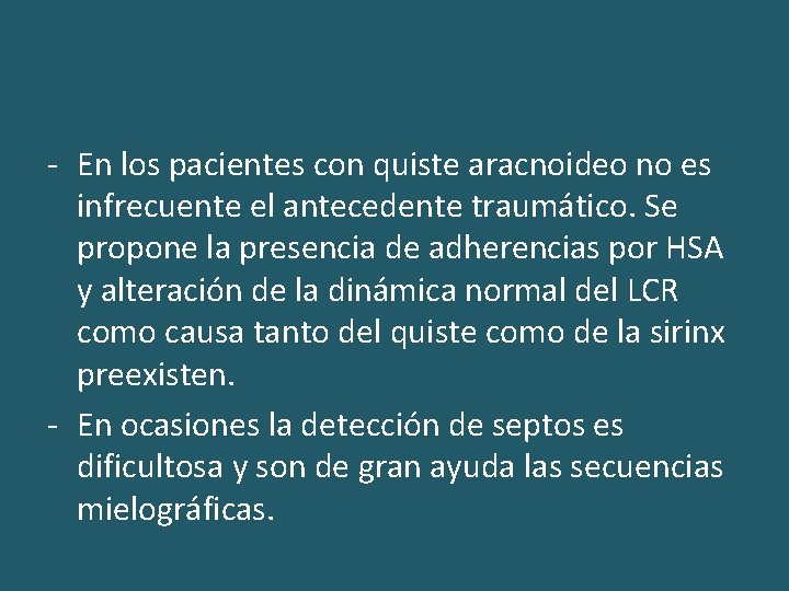 - En los pacientes con quiste aracnoideo no es infrecuente el antecedente traumático. Se