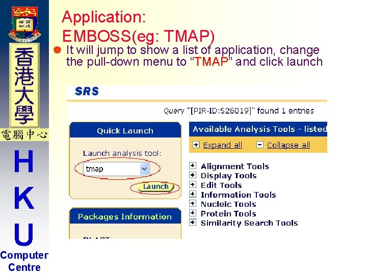 | H K U Computer Centre Application: EMBOSS(eg: TMAP) It will jump to show | H K U Computer Centre Application: EMBOSS(eg: TMAP) It will jump to show