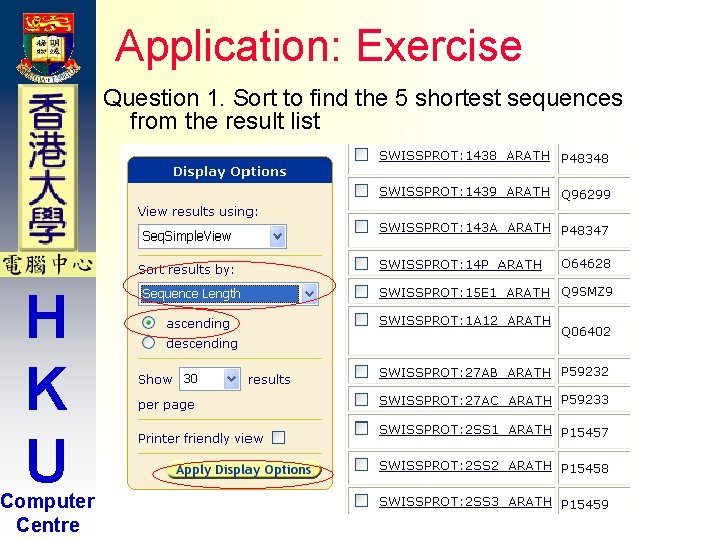 Application: Exercise Question 1. Sort to find the 5 shortest sequences from the result Application: Exercise Question 1. Sort to find the 5 shortest sequences from the result