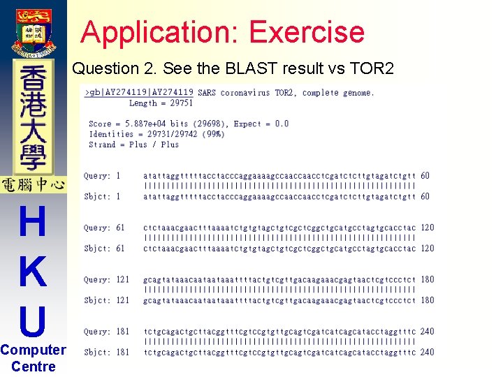 Application: Exercise Question 2. See the BLAST result vs TOR 2 H K U Application: Exercise Question 2. See the BLAST result vs TOR 2 H K U