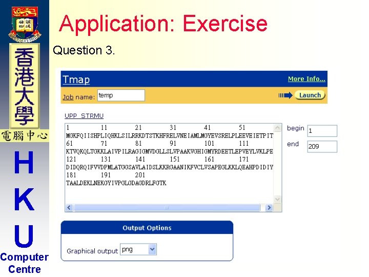 Application: Exercise Question 3. H K U Computer Centre Application: Exercise Question 3. H K U Computer Centre
