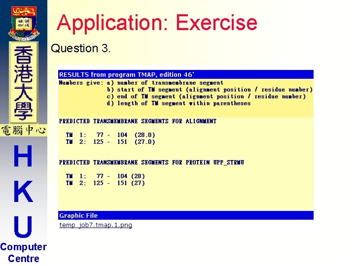 Application: Exercise Question 3. H K U Computer Centre Application: Exercise Question 3. H K U Computer Centre