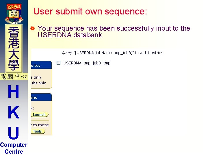 User submit own sequence: | H K U Computer Centre Your sequence has been User submit own sequence: | H K U Computer Centre Your sequence has been