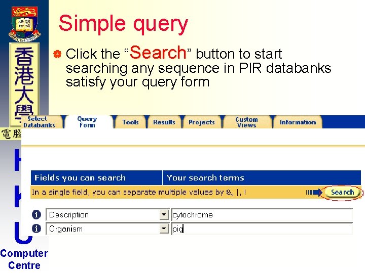 Simple query the “Search” button to start searching any sequence in PIR databanks satisfy Simple query the “Search” button to start searching any sequence in PIR databanks satisfy