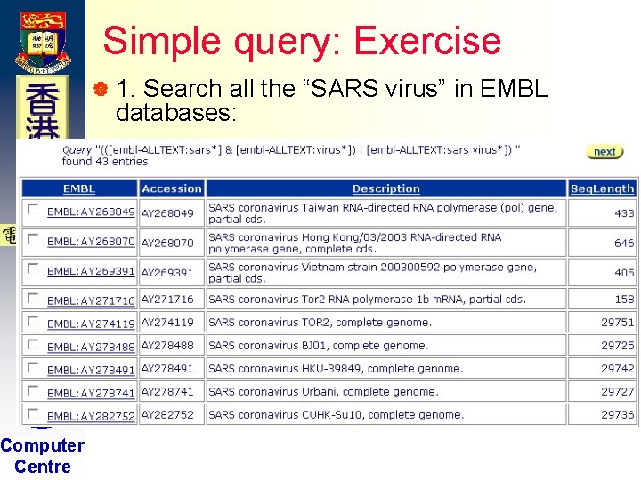Simple query: Exercise | 1. Search all the “SARS virus” in EMBL databases: H Simple query: Exercise | 1. Search all the “SARS virus” in EMBL databases: H