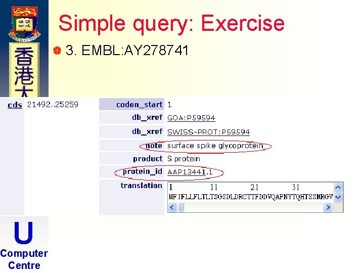 Simple query: Exercise | 3. H K U Computer Centre EMBL: AY 278741 Simple query: Exercise | 3. H K U Computer Centre EMBL: AY 278741