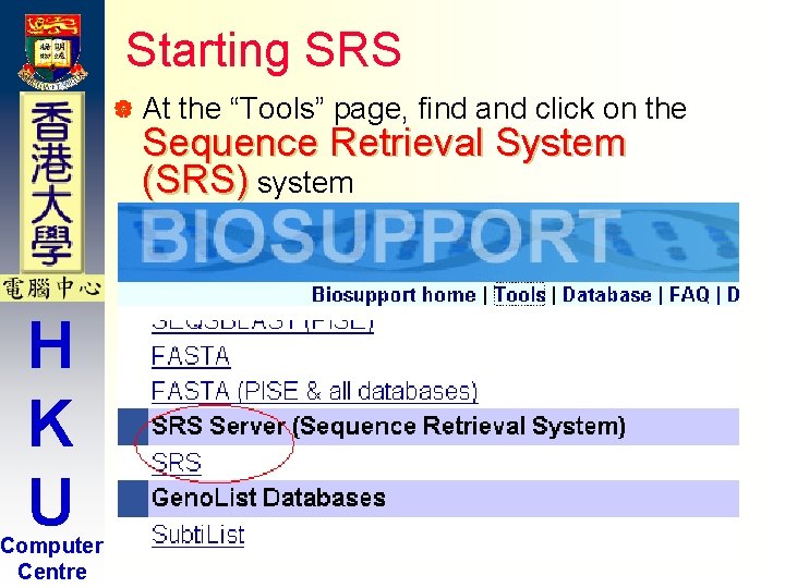 Starting SRS | At the “Tools” page, find and click on the Sequence Retrieval Starting SRS | At the “Tools” page, find and click on the Sequence Retrieval