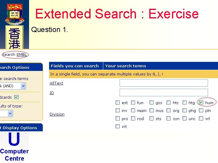 Extended Search : Exercise Question 1. H K U Computer Centre Extended Search : Exercise Question 1. H K U Computer Centre