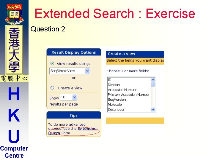 Extended Search : Exercise Question 2. H K U Computer Centre Extended Search : Exercise Question 2. H K U Computer Centre