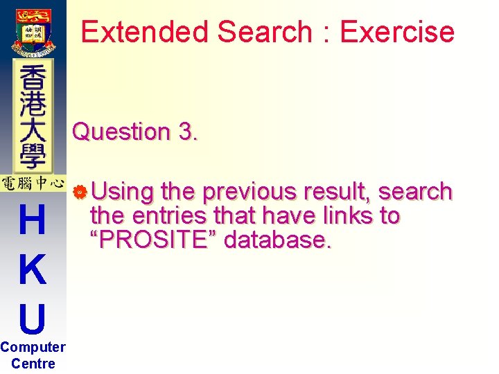 Extended Search : Exercise Question 3. H K U Computer Centre | Using the Extended Search : Exercise Question 3. H K U Computer Centre | Using the