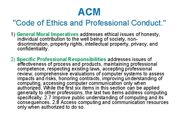 ACM "Code of Ethics and Professional Conduct. " 1) General Moral Imperatives addresses ethical