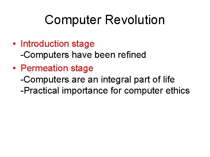 Computer Revolution • Introduction stage -Computers have been refined • Permeation stage -Computers are