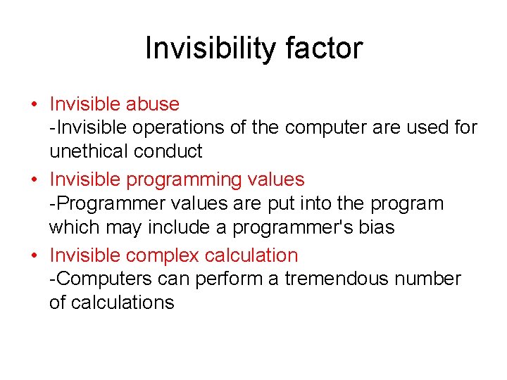 Invisibility factor • Invisible abuse -Invisible operations of the computer are used for unethical