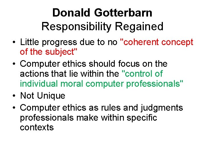 Donald Gotterbarn Responsibility Regained • Little progress due to no "coherent concept of the