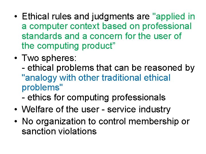  • Ethical rules and judgments are "applied in a computer context based on