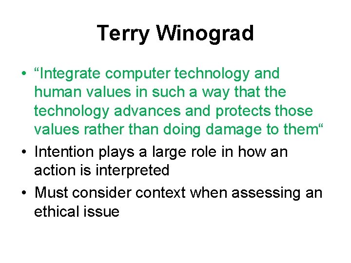 Terry Winograd • “Integrate computer technology and human values in such a way that