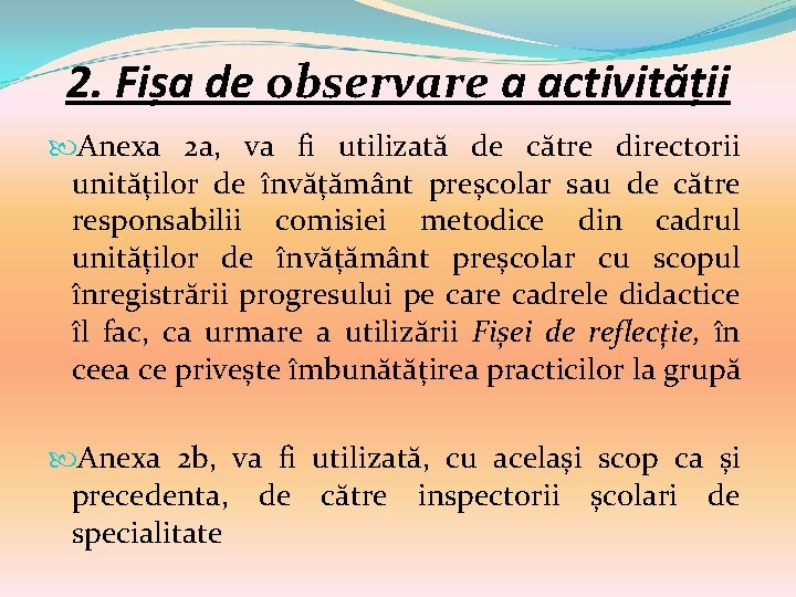2. Fișa de observare a activității Anexa 2 a, va fi utilizată de către 2. Fișa de observare a activității Anexa 2 a, va fi utilizată de către